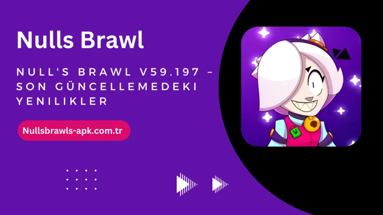 Null’s Brawl v59.197 – Son Güncellemedeki Yenilikler Neler?